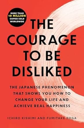 The Courage To Be Disliked